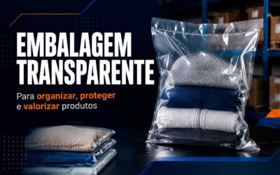 Quando usar a embalagem transparente para organizar, proteger e valorizar produtos